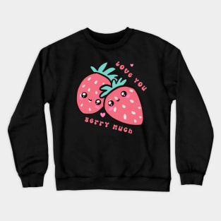 Love you Berry much a cute strawberry pun Crewneck Sweatshirt